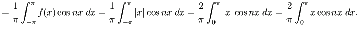 $\displaystyle =\frac{1}{\pi}\int_{-\pi}^\pi f(x)\cos nx\;\Dx =\frac{1}{\pi}\int...
...i \left\vert x\right\vert\cos nx\;\Dx =\frac{2}{\pi}\int_{0}^\pi x\cos nx\;\Dx.$