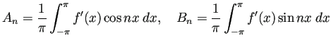 $\displaystyle A_n=\frac{1}{\pi}\int_{-\pi}^\pi f'(x)\cos nx\;\Dx,\quad
B_n=\frac{1}{\pi}\int_{-\pi}^\pi f'(x)\sin nx\;\Dx
$