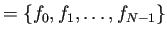 $ =\{f_0,f_1,\dots,f_{N-1}\}$