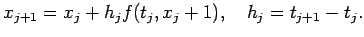 $\displaystyle x_{j+1}=x_j+h_j f(t_j,x_j+1),\quad h_j=t_{j+1}-t_j.
$