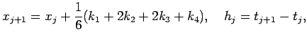 $\displaystyle x_{j+1}=x_j+\frac{1}{6}(k_1+2k_2+2k_3+k_4),\quad h_j=t_{j+1}-t_j,
$