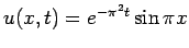 $ u(x,t)=e^{-\pi^2 t}\sin \pi x$