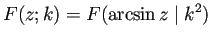 $\displaystyle F(z;k)=F(\arcsin z\mid k^2)
$