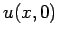 $\displaystyle u(x,0)$