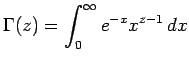 $\displaystyle \Gamma(z)=\int_0^\infty e^{-x}x^{z-1} \D x$