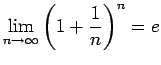 $\displaystyle \lim_{n\to\infty}\left(1+\frac{1}{n}\right)^n=e
$