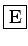 \fbox{E}