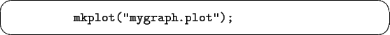 \begin{screen}\begin{tex2html_preform}\begin{verbatim}mkplot(''mygraph.plot'');\end{verbatim}\end{tex2html_preform}\end{screen}