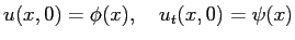 $\displaystyle u(x,0)=\phi(x),\quad u_t(x,0)=\psi(x)$