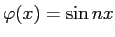 $\displaystyle \varphi(x)=\sin n x
$