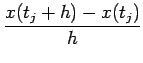 $\displaystyle \frac{x(t_j+h)-x(t_j)}{h}$