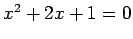 $ x^2+2x+1=0$