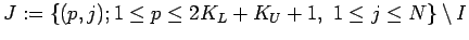 $\displaystyle J:=\{(p,j); 1\le p\le 2K_L+K_U+1, 1\le j\le N\}\setminus I
$