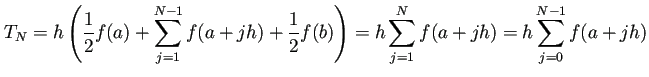 $\displaystyle T_N=h\left(\frac{1}{2}f(a)+\sum_{j=1}^{N-1}f(a+j h)+\frac{1}{2}f(b)\right) =h\sum_{j=1}^{N}f(a+j h)=h\sum_{j=0}^{N-1}f(a+j h)$