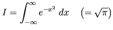 $\displaystyle I=\int_{-\infty}^{\infty}e^{-x^2}\;\Dx\quad\left(=\sqrt{\pi}\right)
$