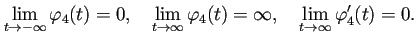 $\displaystyle \lim_{t\to-\infty}\varphi_4(t)=0,\quad
\lim_{t\to \infty}\varphi_4(t)=\infty,\quad
\lim_{t\to\infty}\varphi_4'(t)=0.
$