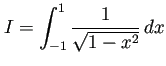 $\displaystyle I=\int_{-1}^1 \frac{1}{\sqrt{1-x^2}} \Dx
$