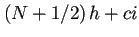 $ \left(N+1/2\right)h+ci$