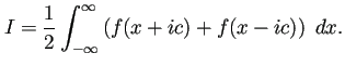 $\displaystyle I=\frac{1}{2}\int_{-\infty}^\infty\left(f(x+ic)+f(x-ic)\right)\;\Dx.
$