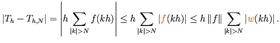 $\displaystyle \left\vert T_h-T_{h,N}\right\vert
=\left\vert h\sum_{\vert k\ver...
...right\Vert\sum_{\vert k\vert>N}\left\vert\textcolor{orange}{w}(kh)\right\vert.
$