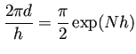 $\displaystyle \frac{2\pi d}{h}=\frac{\pi}{2}\exp(N h)
$