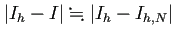 $ \left\vert I_h-I\right\vert\kinji\left\vert I_h-I_{h,N}\right\vert$