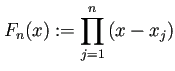 $\displaystyle F_n(x):=\prod_{j=1}^n\left(x-x_j\right)$