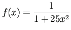 $\displaystyle f(x)=\frac{1}{1+25x^2}
$