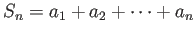 $\displaystyle S_n=a_1+a_2+\cdots+a_n
$