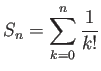 $ S_n=\dsp\sum_{k=0}^n \frac{1}{k!}$