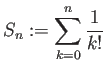 $ S_n:=\dsp\sum_{k=0}^n \frac{1}{k!}
$