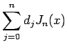 $ \dsp\sum_{j=0}^n d_j J_n(x)$