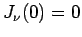 $\displaystyle J_\nu(0)=0$