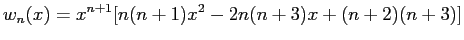 $\displaystyle w_n(x)=x^{n+1}[n(n+1)x^2-2n(n+3)x+(n+2)(n+3)]
$