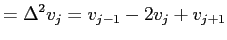 $\displaystyle =\Delta^2 v_j=v_{j-1}-2v_j+v_{j+1}$