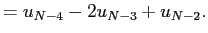 $\displaystyle =u_{N-4}-2u_{N-3}+u_{N-2}.$