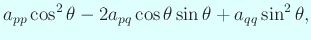 $\displaystyle a_{pp}\cos^2\theta-2a_{pq}\cos\theta\sin\theta+a_{qq}\sin^2\theta,$