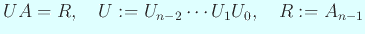 $\displaystyle U A=R,\quad
U:=U_{n-2}\cdots U_1 U_0,\quad R:=A_{n-1}
$