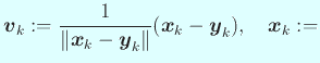 $\displaystyle \Vector{v}_k:=\frac{1}{\left\Vert\Vector{x}_k-\Vector{y}_k\right\Vert}
(\Vector{x}_k-\Vector{y}_k),\quad
\Vector{x}_k:=$