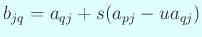 $\displaystyle b_{jq}=a_{qj}+s(a_{pj}-u a_{qj})$