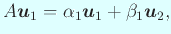 $\displaystyle A \Vector{u}_1=\alpha_1 \Vector{u}_1+\beta_1 \Vector{u}_2,$