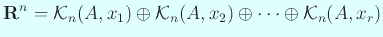 $\displaystyle \R^n={\cal K}_n(A,x_1)\oplus{\cal K}_n(A,x_2)\oplus\cdots\oplus
{\cal K}_n(A,x_r)
$