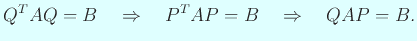 $\displaystyle Q^T A Q=B\quad\THEN\quad P^T A P=B\quad\THEN\quad Q A P=B.
$