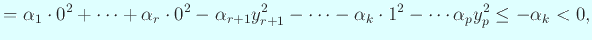 $\displaystyle =\alpha_1\cdot 0^2+\cdots+\alpha_r\cdot 0^2-\alpha_{r+1}y_{r+1}^2 -\cdots-\alpha_{k}\cdot 1^2-\cdots\alpha_p y_p^2 \le -\alpha_{k}<0,$