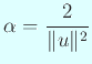 $ \alpha=\dfrac{2}{\Vert u\Vert^2}$