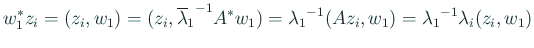 $\displaystyle w_1^* z_i=(z_i,w_1)=(z_i,{\overline\lambda_1}^{-1}A^* w_1)
={\lambda_1}^{-1}(Az_i,w_1)={\lambda_1}^{-1}\lambda_i(z_i,w_1)
$