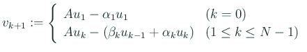 $\displaystyle v_{k+1}:= \left\{ \begin{array}{ll} A u_1 - \alpha_1 u_1 & \mbox{...
...- (\beta_k u_{k-1}+\alpha_k u_k) & \mbox{($1\le k\le N-1$)} \end{array} \right.$