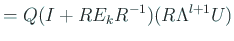 $\displaystyle =Q (I+R E_k R^{-1})(R \Lambda^{l+1} U)$