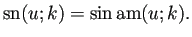 $\displaystyle \sn(u;k)=\sin\am(u;k).
$