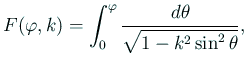 $\displaystyle F(\varphi,k)=\int_0^{\varphi}\frac{\D\theta}{\sqrt{1-k^2\sin^2\theta}},$